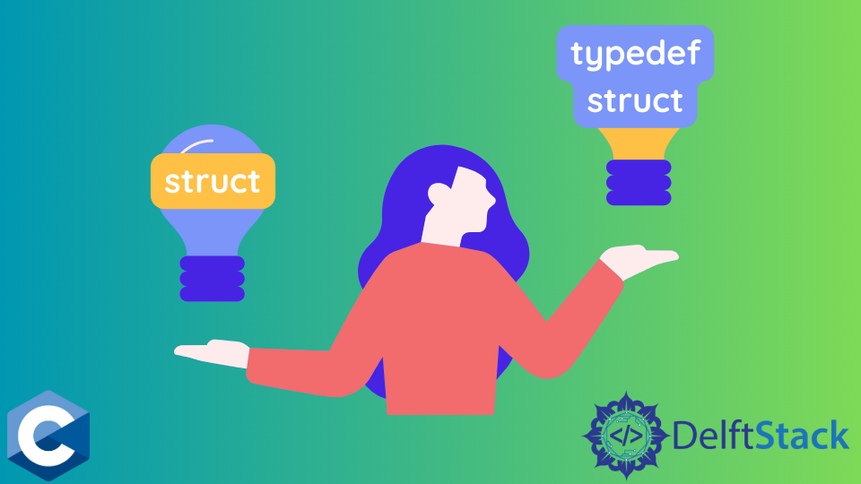 difference-between-struct-and-typedef-struct-in-c-delft-stack